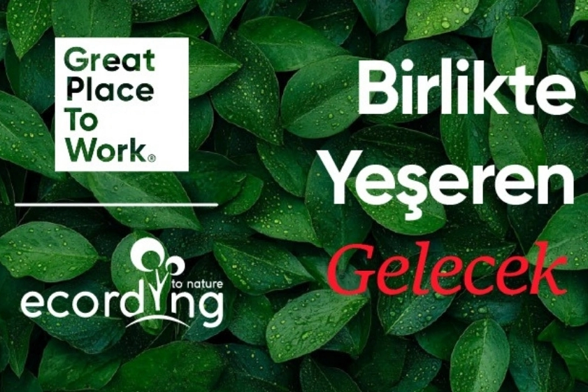 Great Place To Work® Türkiye ve ecording Bozunmuş Ekosistemleri Onarıyor