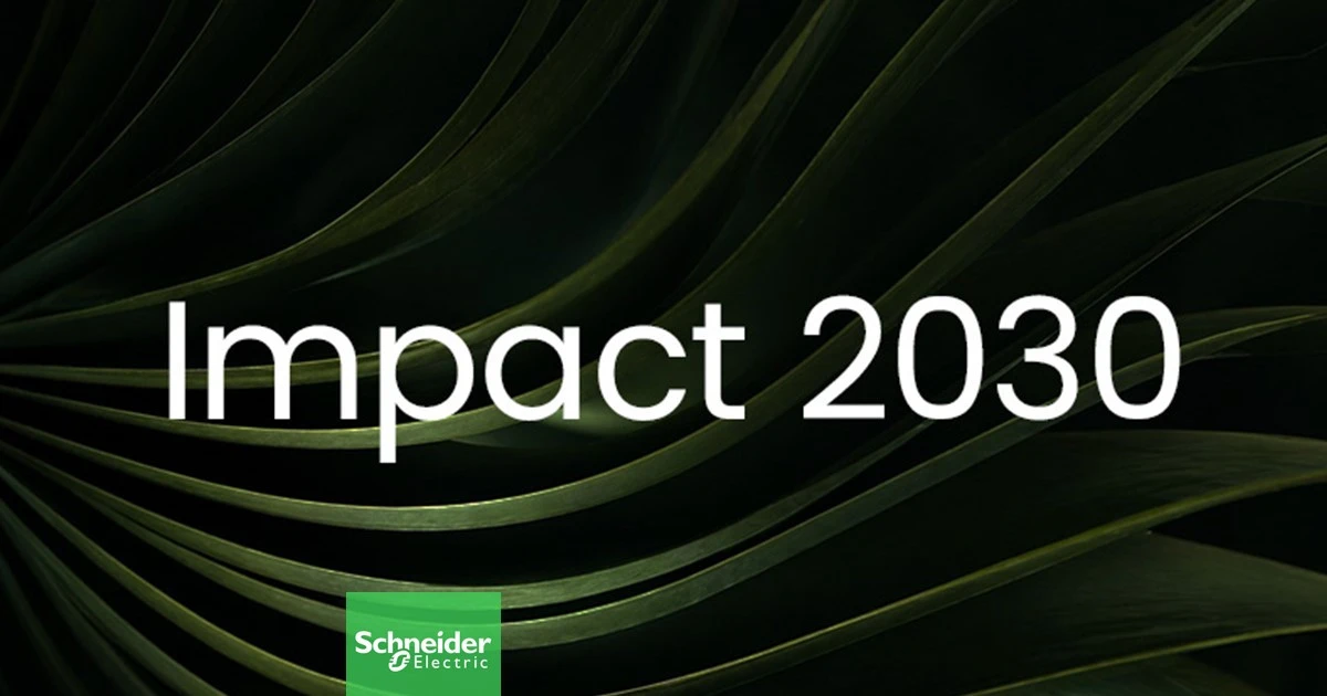 Schneider Electric&rsquo;ten Impact 2030&rsquo;da G&uuml;&ccedil;l&uuml; Başlangı&ccedil;